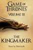 Game of Thrones: The Purist Cuts: Volume III - The Kingmaker