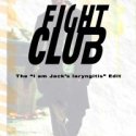 Fight Club – The “I Am Jack’s Laryngitis” Edit