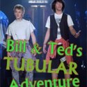 Bill &amp; Ted&#039;s Tubular Adventure
