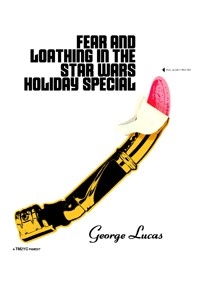Fear and Loathing in The Star Wars Holiday Special