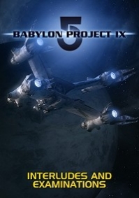 Babylon 5 Project IX: Interludes and Examinations